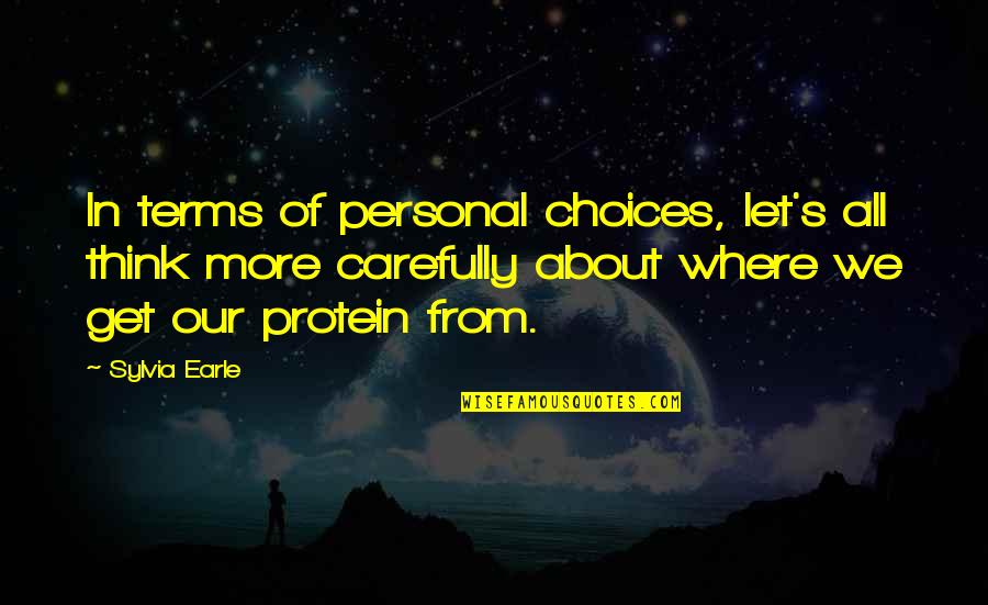 Think Think Protein Quotes By Sylvia Earle: In terms of personal choices, let's all think