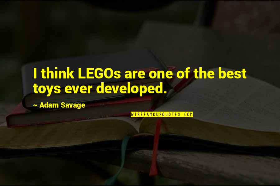 Think Toys Quotes By Adam Savage: I think LEGOs are one of the best