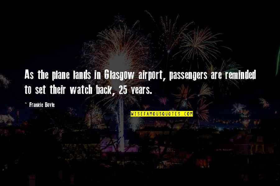 Think Toys Quotes By Frankie Boyle: As the plane lands in Glasgow airport, passengers