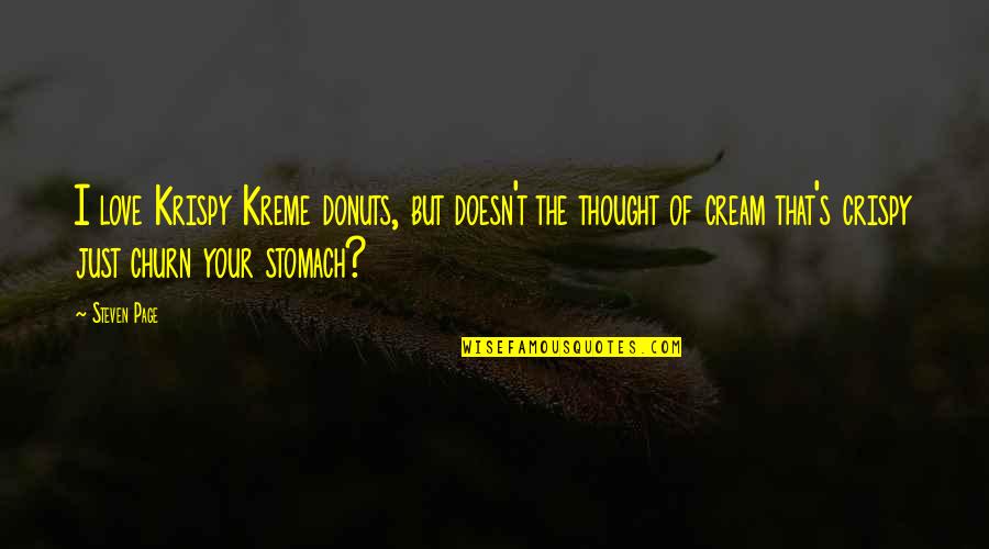 Think Toys Quotes By Steven Page: I love Krispy Kreme donuts, but doesn't the