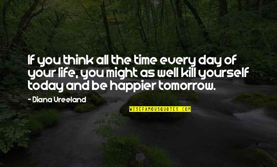 Think Well Of Yourself Quotes By Diana Vreeland: If you think all the time every day