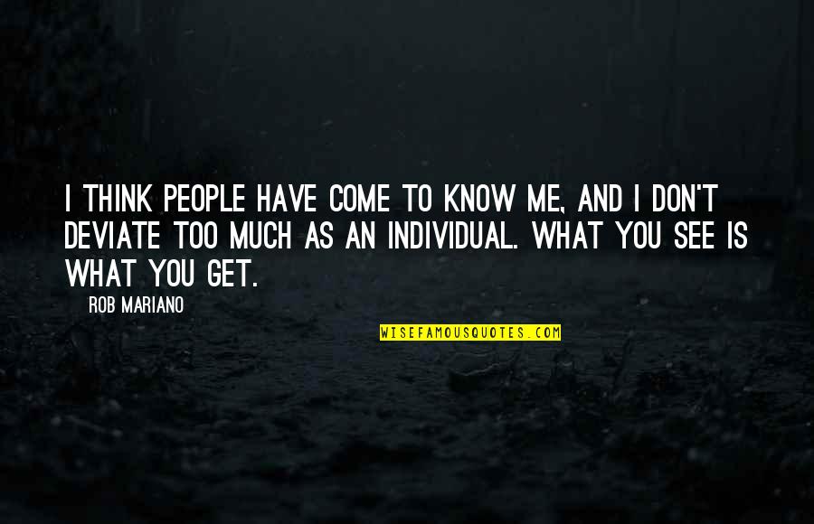 Think You Know Me Quotes By Rob Mariano: I think people have come to know me,