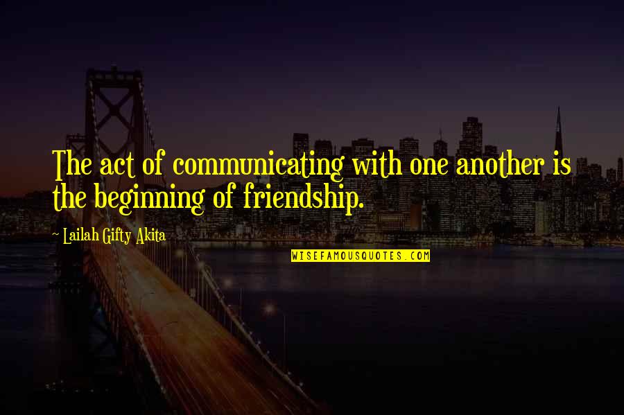 Thinking Of You Friendship Quotes By Lailah Gifty Akita: The act of communicating with one another is