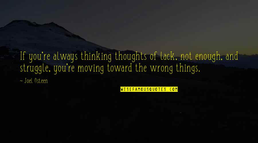 Thinking Of You Quotes By Joel Osteen: If you're always thinking thoughts of lack, not