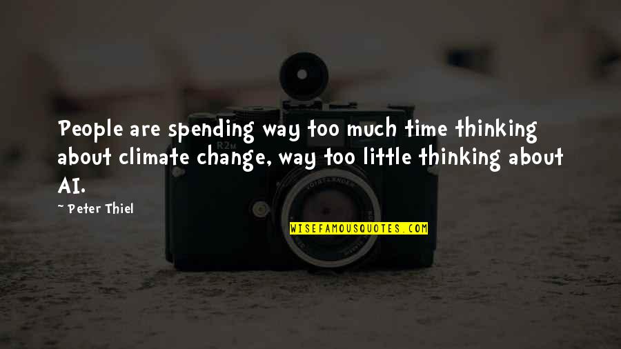 Thinking Of Your Ex Quotes By Peter Thiel: People are spending way too much time thinking