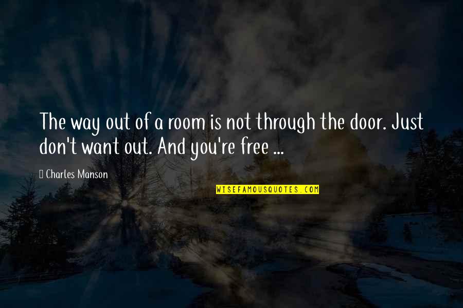 Third Daughter Quotes By Charles Manson: The way out of a room is not