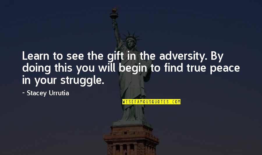 This Baby Quotes By Stacey Urrutia: Learn to see the gift in the adversity.