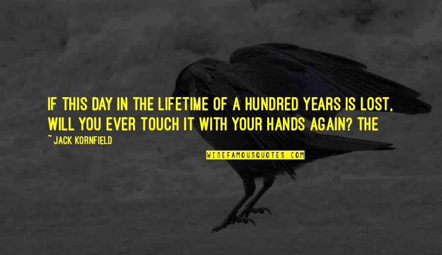 This Day In Quotes By Jack Kornfield: If this day in the lifetime of a