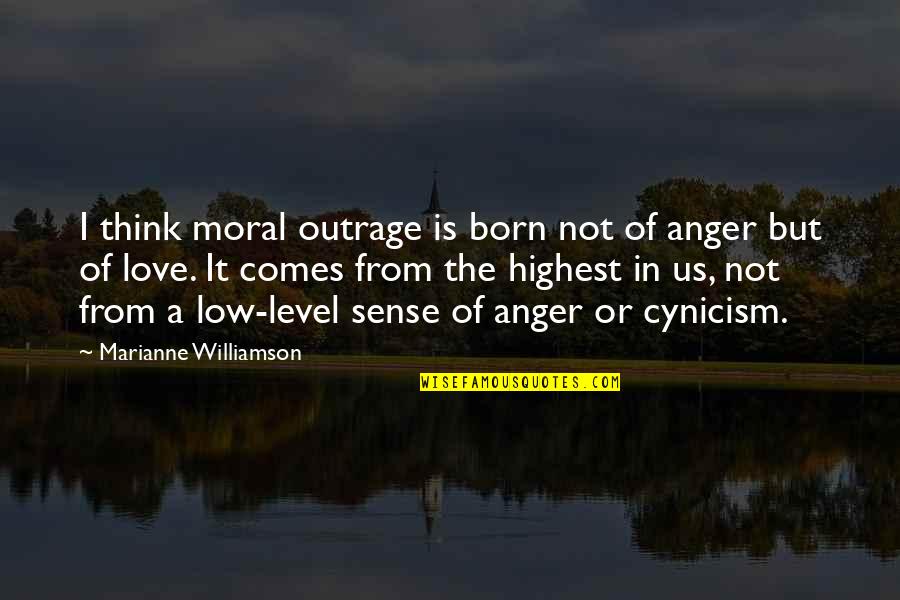 This Is An Outrage Quotes By Marianne Williamson: I think moral outrage is born not of