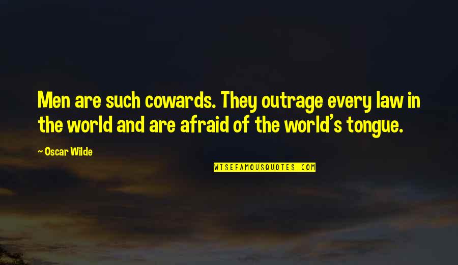 This Is An Outrage Quotes By Oscar Wilde: Men are such cowards. They outrage every law