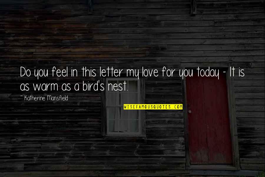 This Is For You Love Quotes By Katherine Mansfield: Do you feel in this letter my love