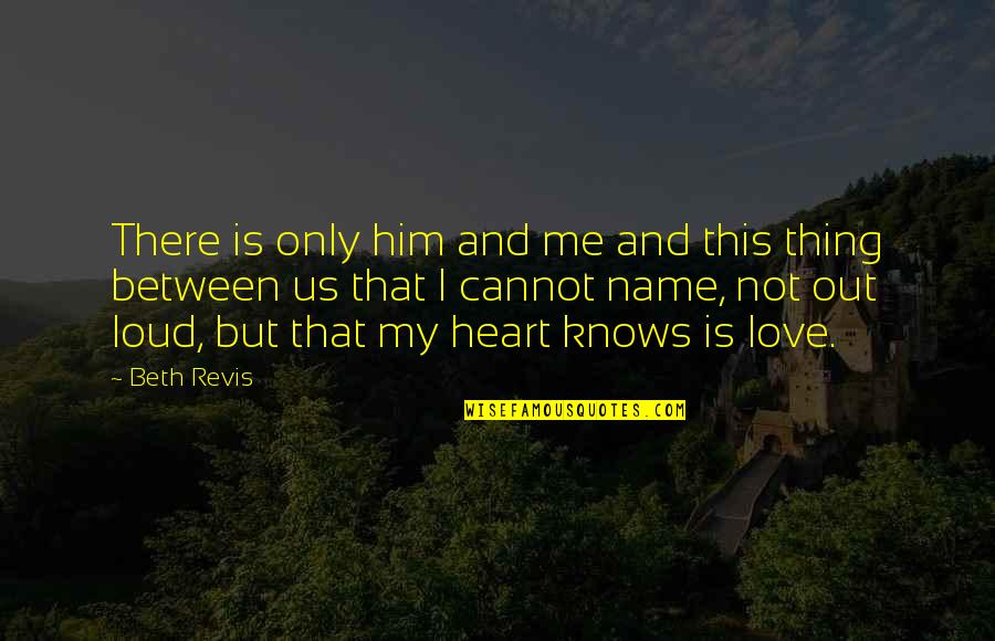This Is Only Me Quotes By Beth Revis: There is only him and me and this