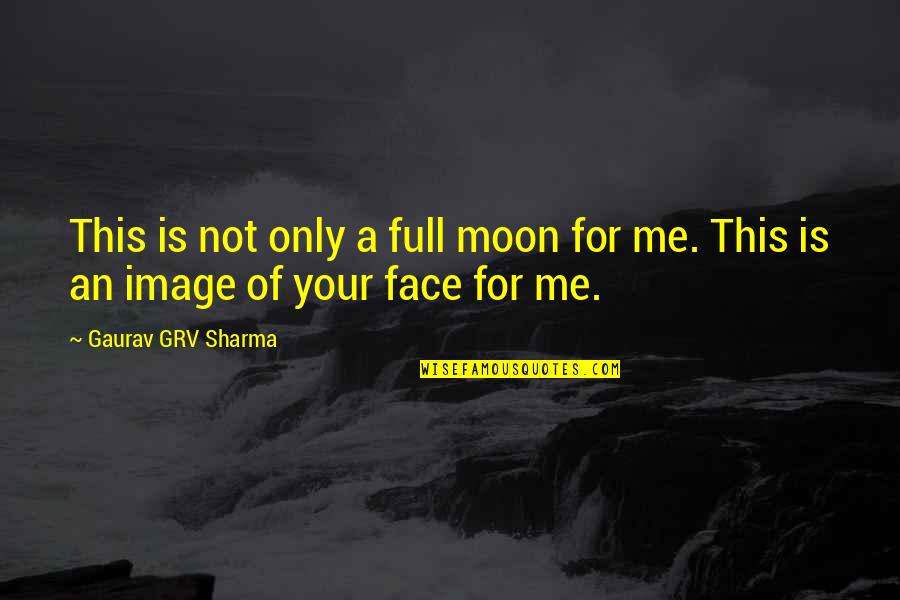 This Is Only Me Quotes By Gaurav GRV Sharma: This is not only a full moon for