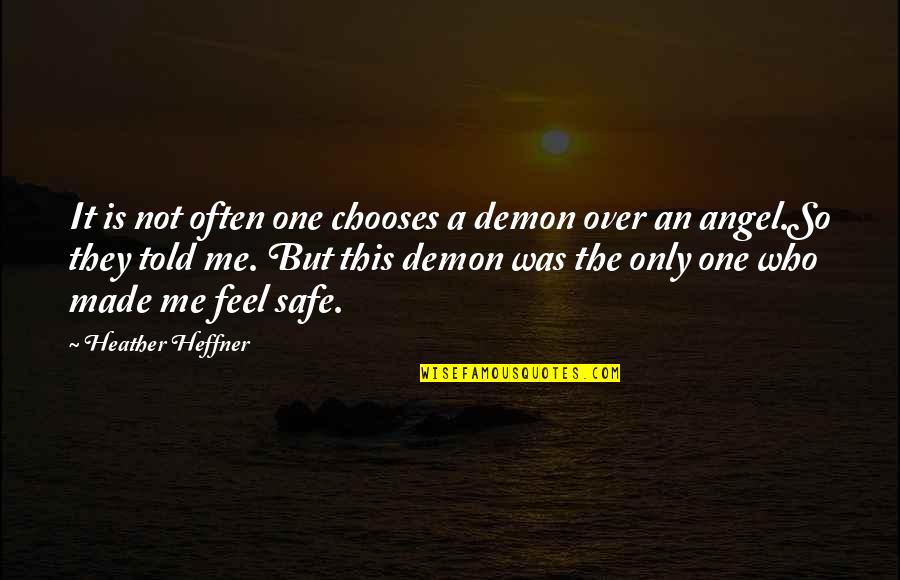 This Is Only Me Quotes By Heather Heffner: It is not often one chooses a demon