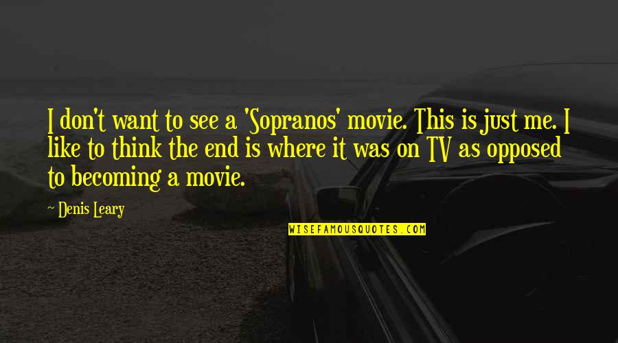 This Is The End Quotes By Denis Leary: I don't want to see a 'Sopranos' movie.