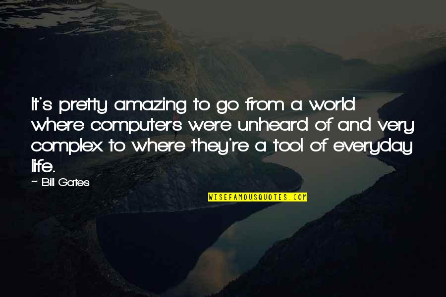 This Life Is Amazing Quotes By Bill Gates: It's pretty amazing to go from a world