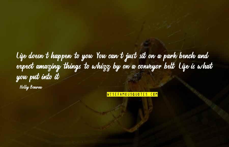 This Life Is Amazing Quotes By Holly Bourne: Life doesn't happen to you. You can't just