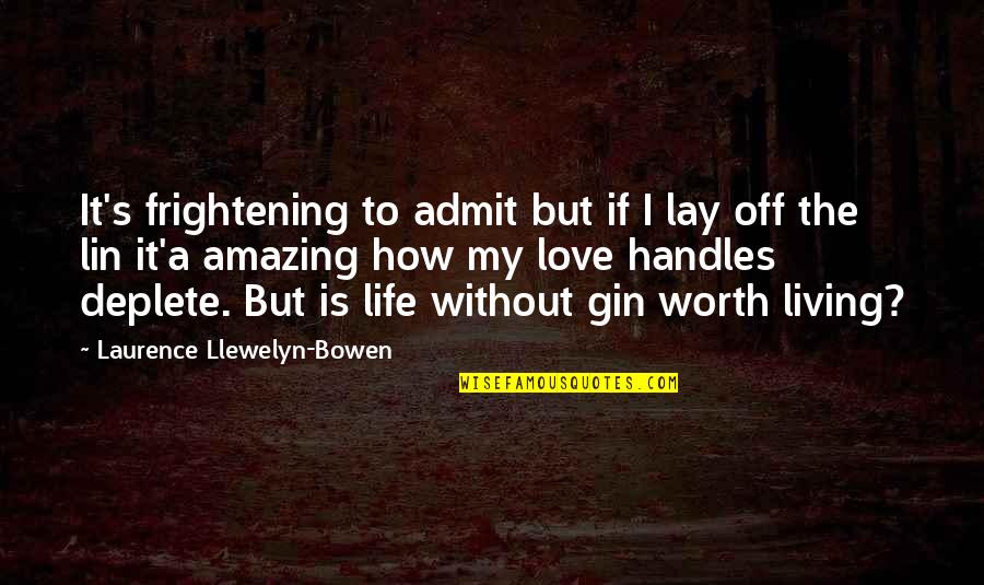 This Life Is Amazing Quotes By Laurence Llewelyn-Bowen: It's frightening to admit but if I lay