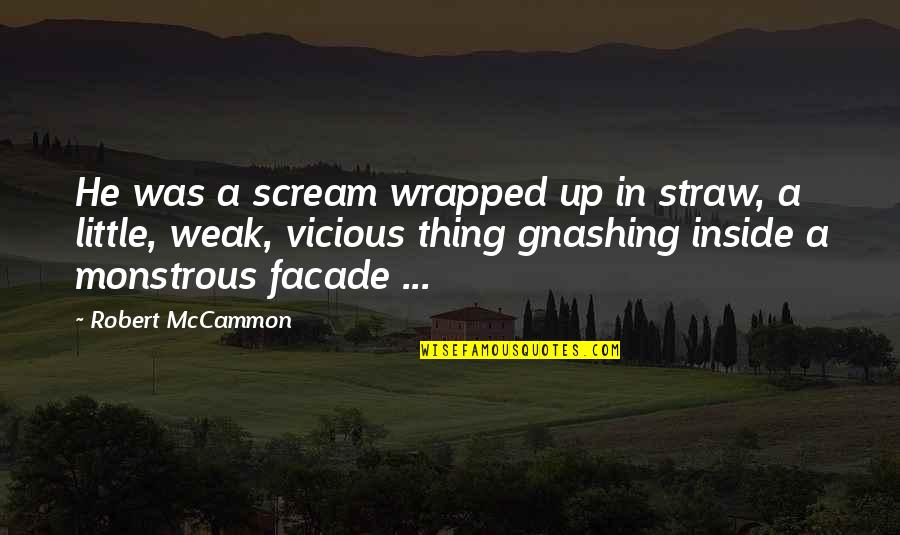 This Monstrous Thing Quotes By Robert McCammon: He was a scream wrapped up in straw,