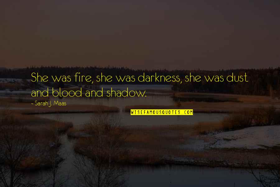 This Sounds Sooo Cool Quotes By Sarah J. Maas: She was fire, she was darkness, she was