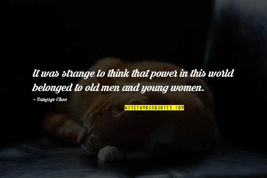 This Strange World Quotes By Yangsze Choo: It was strange to think that power in