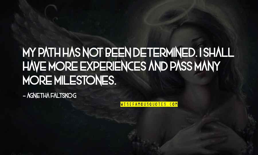 This Too Shall Pass Quotes By Agnetha Faltskog: My path has not been determined. I shall