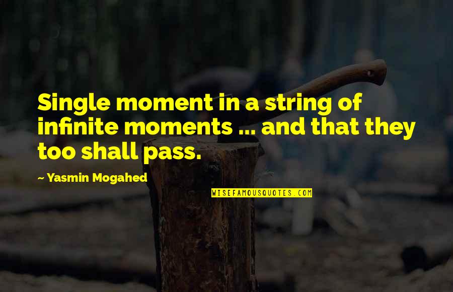 This Too Shall Pass Quotes By Yasmin Mogahed: Single moment in a string of infinite moments