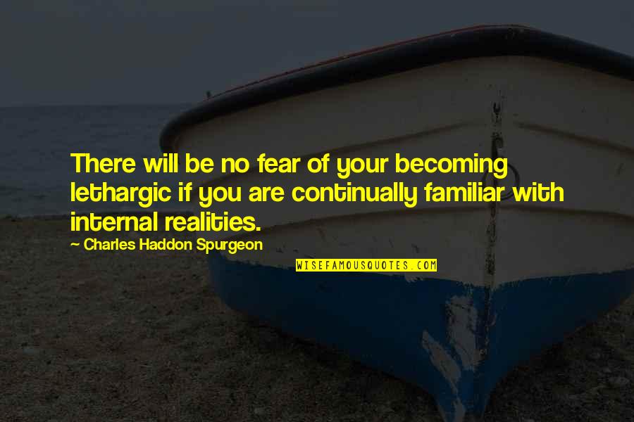 Thisuri Quotes By Charles Haddon Spurgeon: There will be no fear of your becoming