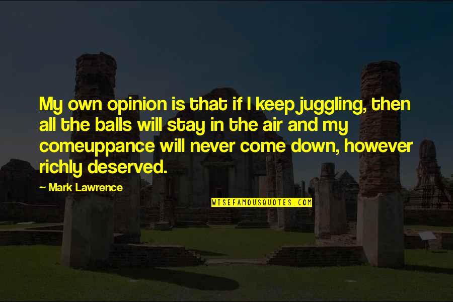 Thivierge Tiller Quotes By Mark Lawrence: My own opinion is that if I keep