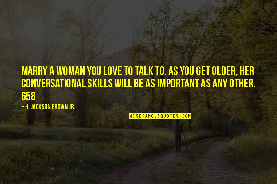 Thordsen Buffer Quotes By H. Jackson Brown Jr.: Marry a woman you love to talk to.