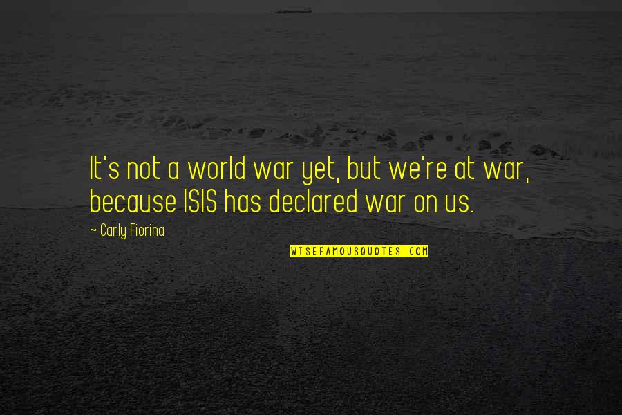 Thorkild Lykke Quotes By Carly Fiorina: It's not a world war yet, but we're