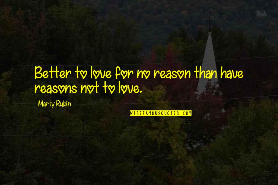 Thorntons Gas Station Quotes By Marty Rubin: Better to love for no reason than have