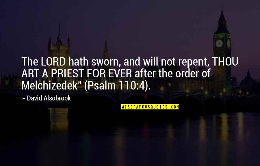 Thou Art Quotes By David Alsobrook: The LORD hath sworn, and will not repent,