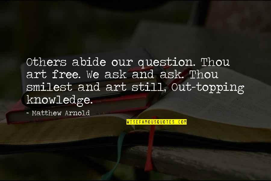 Thou Art Quotes By Matthew Arnold: Others abide our question. Thou art free. We