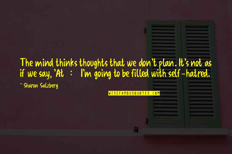 Thoughts As Quotes By Sharon Salzberg: The mind thinks thoughts that we don't plan.