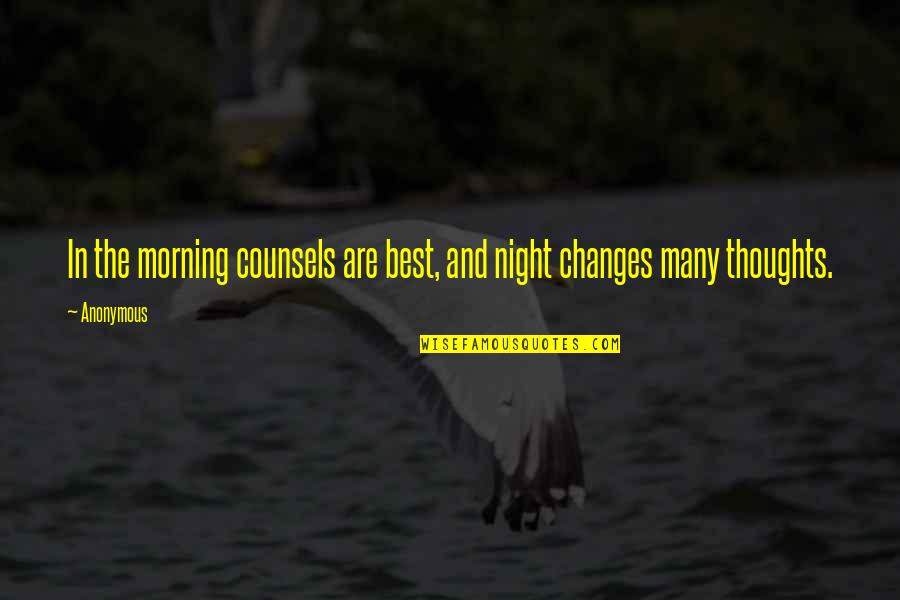 Thoughts At Night Quotes By Anonymous: In the morning counsels are best, and night