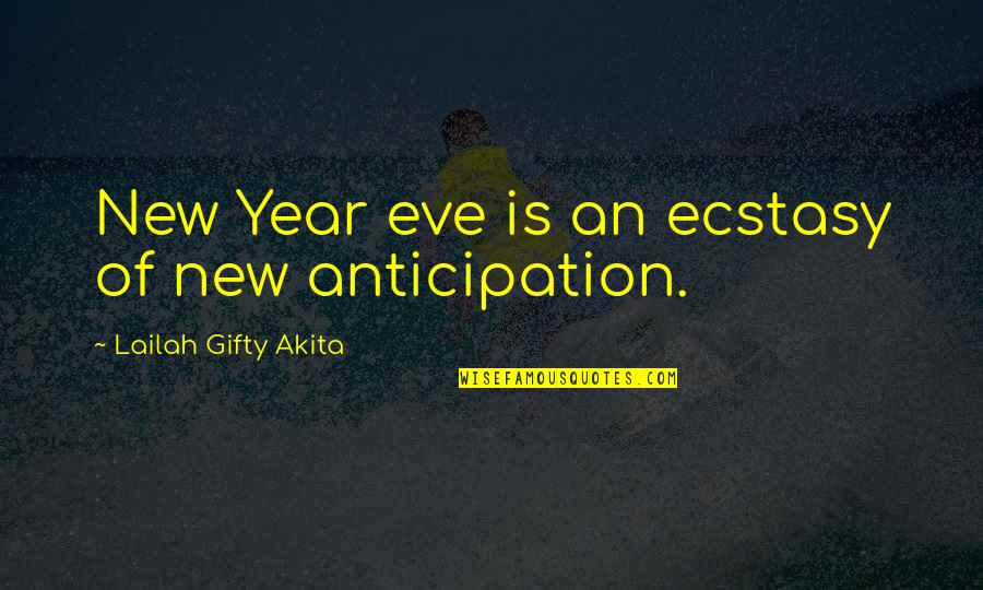 Thoughts New Year Quotes By Lailah Gifty Akita: New Year eve is an ecstasy of new