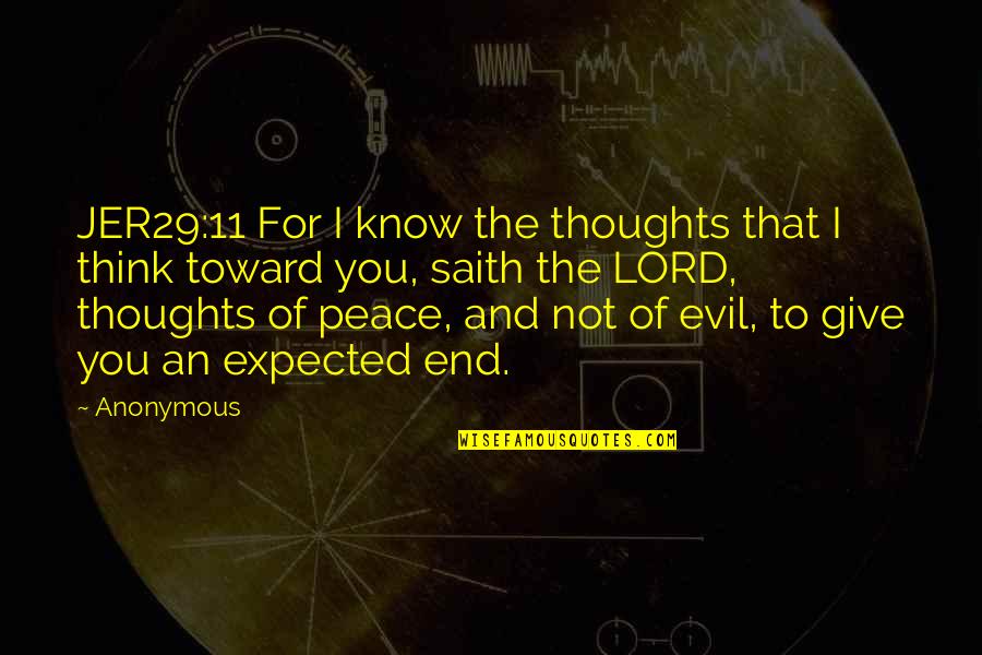 Thoughts Of Peace Quotes By Anonymous: JER29:11 For I know the thoughts that I
