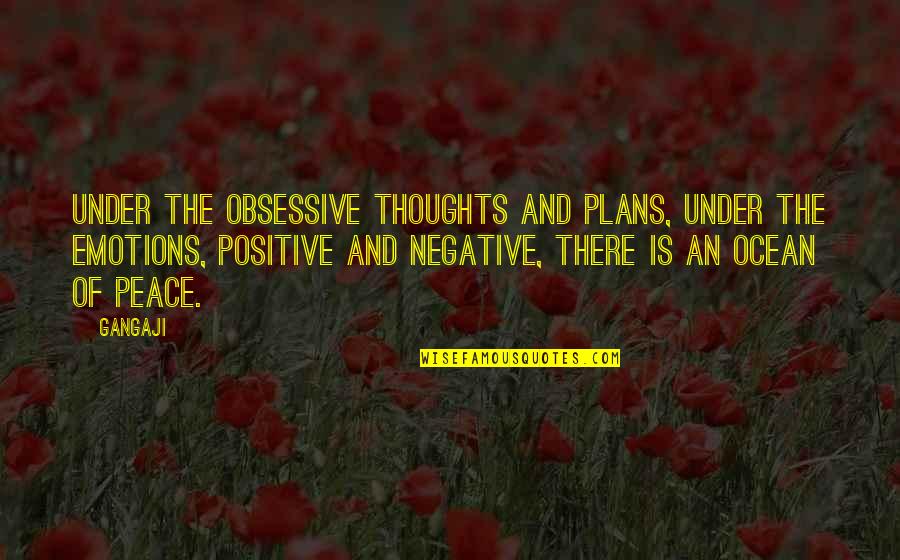 Thoughts Of Peace Quotes By Gangaji: Under the obsessive thoughts and plans, under the