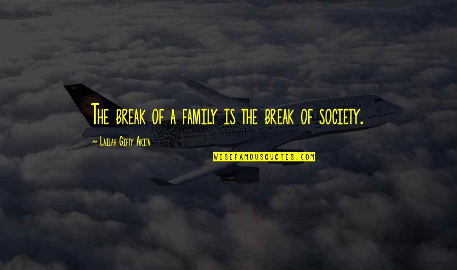 Thoughts Of Peace Quotes By Lailah Gifty Akita: The break of a family is the break