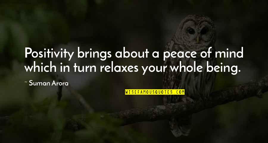 Thoughts Of Peace Quotes By Suman Arora: Positivity brings about a peace of mind which