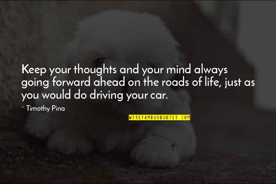 Thoughts Of Peace Quotes By Timothy Pina: Keep your thoughts and your mind always going