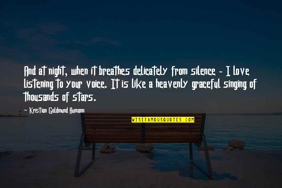 Thousands Of Love Quotes By Kristian Goldmund Aumann: And at night, when it breathes delicately from