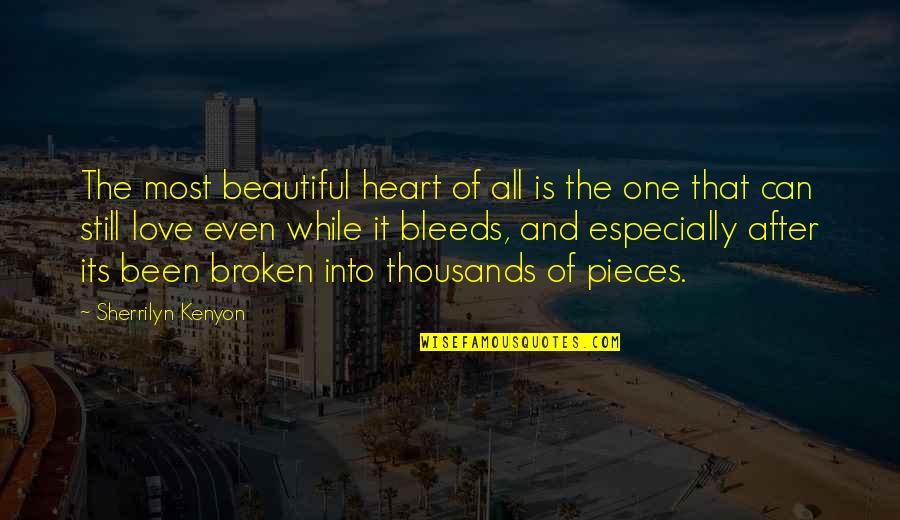 Thousands Of Love Quotes By Sherrilyn Kenyon: The most beautiful heart of all is the