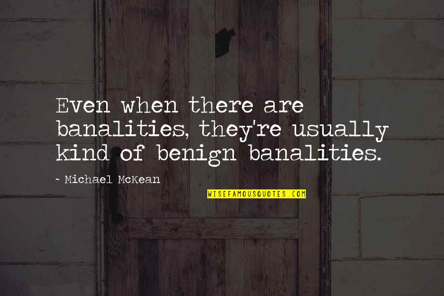 Thouse Lb Quotes By Michael McKean: Even when there are banalities, they're usually kind