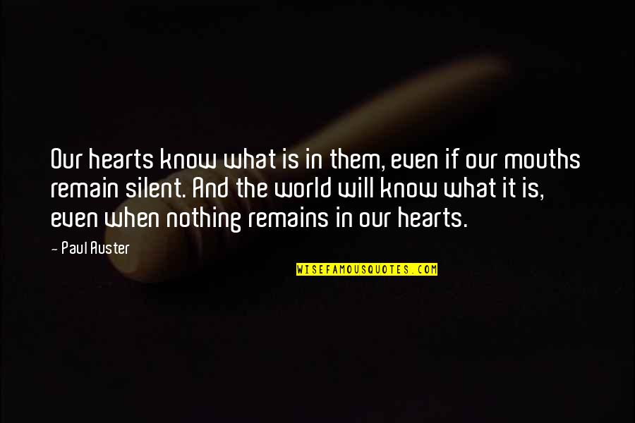 Threatened At Work Quotes By Paul Auster: Our hearts know what is in them, even