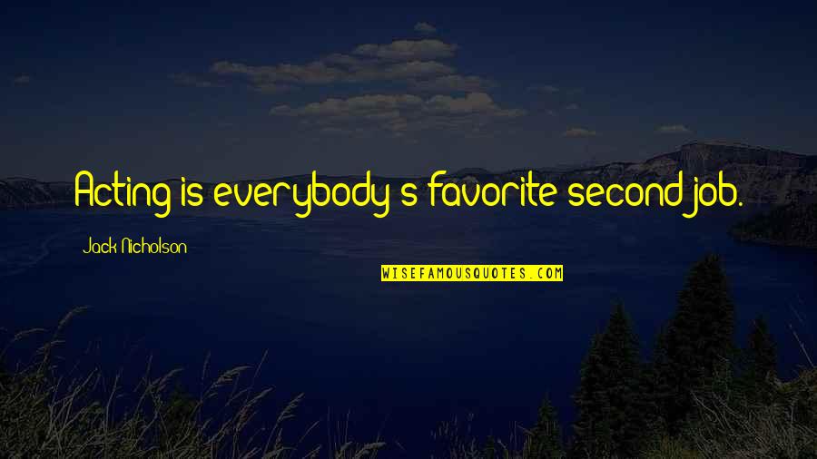 Threats To Democracy Quotes By Jack Nicholson: Acting is everybody's favorite second job.