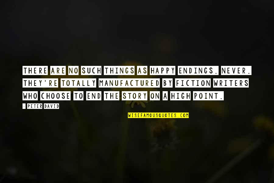 Three Amigo Quotes By Peter David: There are no such things as happy endings.