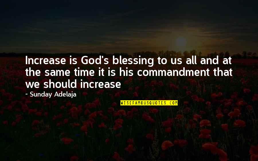 Threescore Cubits Quotes By Sunday Adelaja: Increase is God's blessing to us all and