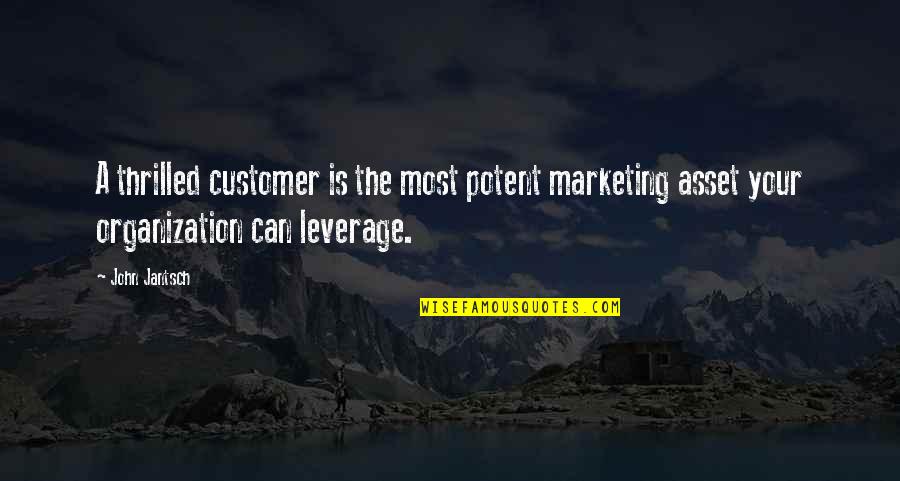 Thrilled Quotes By John Jantsch: A thrilled customer is the most potent marketing